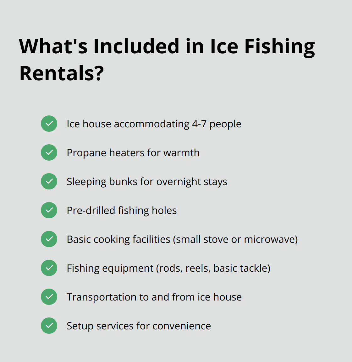 Checkmark list of items typically included in ice fishing rentals: ice house, heating, sleeping bunks, fishing holes, basic cooking facilities, fishing equipment, transportation, and setup services. - ice fishing rentals red lake mn