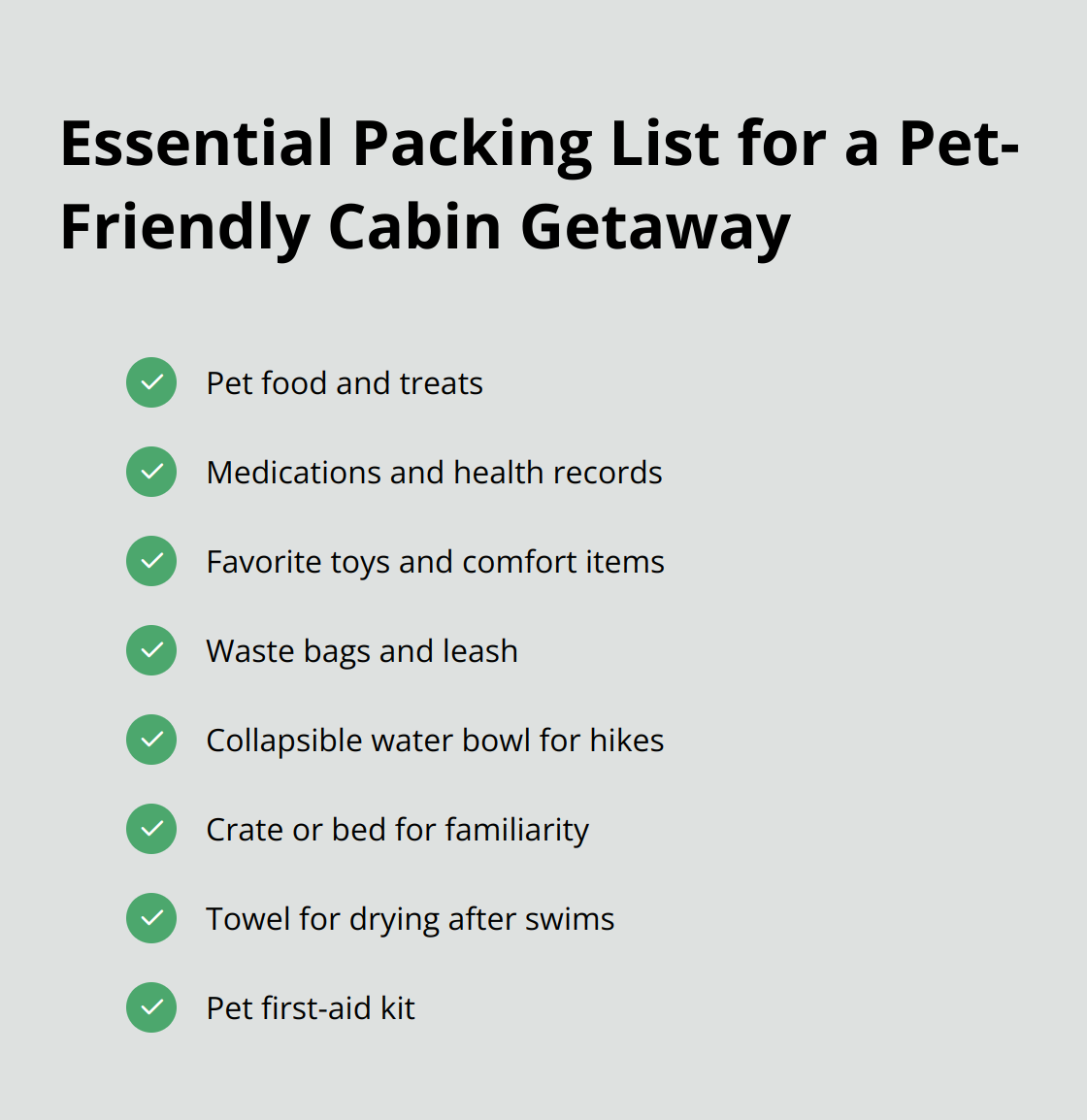 A checkmark list showing essential items to pack for a pet-friendly cabin vacation, including food, treats, medications, toys, waste bags, leash, collapsible water bowl, crate, towel, and pet first-aid kit. - minnesota cabin rentals pet friendly